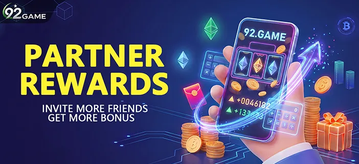 92Game Partner Rewards - Invite More Friends Get More Bonus