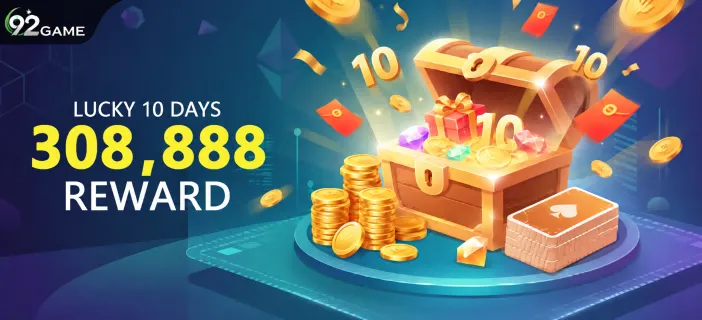 92Game Lucky 10 Days 308,888 Reward